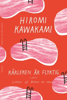 Hiromi Kawakami - Kärleken är flyktig